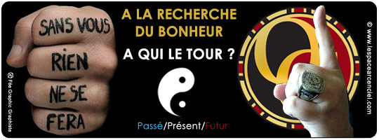 A la Recherche du Bonheur ... A qui le Tour ?