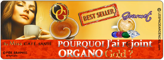 Pourquoi j'ai rejoint Organo Gold